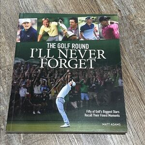 The Golf Round I'll Never Forget Book